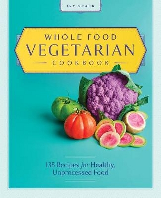 Whole Food Vegetarian Cookbook