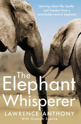 Elephant Whisperer -  Lawrence Anthony,  Graham Spence