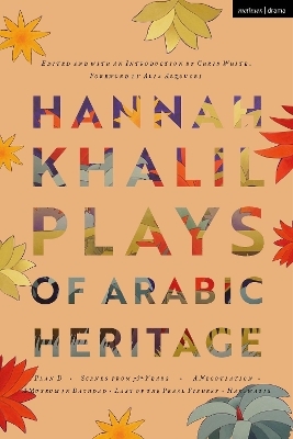 Hannah Khalil: Plays of Arabic Heritage - Hannah Khalil