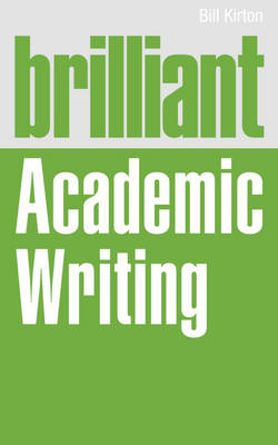Brilliant Academic Writing -  Bill Kirton
