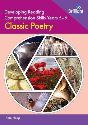 Developing Reading Comprehension Skills Year 5-6: Classic Poetry - Kate Heap