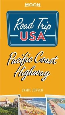 Road Trip USA Pacific Coast Highway (Fourth Edition) - Jamie Jensen