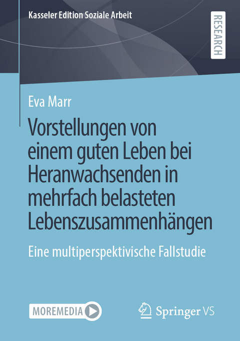 Vorstellungen von einem guten Leben bei Heranwachsenden in mehrfach belasteten Lebenszusammenh&auml;ngen - Eva Marr