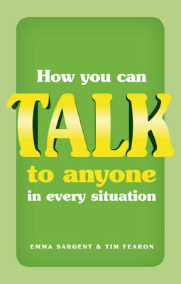 How You Can Talk to Anyone in Every Situation -  Tim Fearon,  Emma Sargent