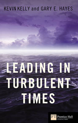 Leading in Turbulent Times -  Gary Hayes,  Kevin Kelly
