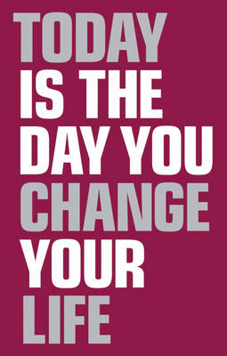 Today is the day you change your life -  Elaine Harrison