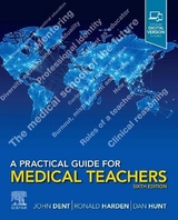 A Practical Guide for Medical Teachers - Dent, John; Harden, Ronald M.; Hunt, Dan