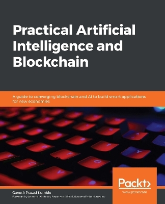 Practical Artificial Intelligence and Blockchain - Ganesh Prasad Kumble