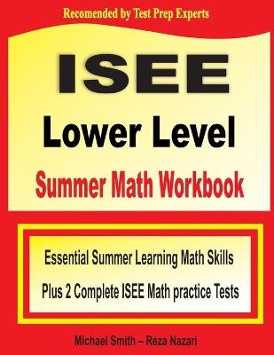 ISEE Lower Level Summer Math Workbook -  Smith, Reza Nazari