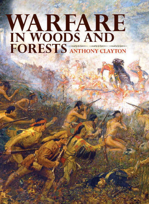 Warfare in Woods and Forests - Anthony Clayton