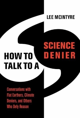 How to Talk to a Science Denier - Lee McIntyre