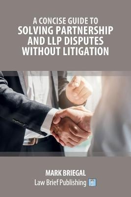 A Practical Guide to Solving Partnership and LLP Disputes Without Litigation - Mark Briegal