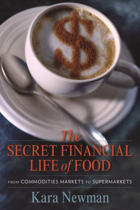 The Secret Financial Life of Food - Kara Newman