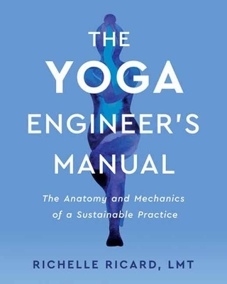 The Yoga Engineer's Manual - Richelle Ricard