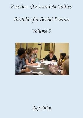 Puzzles, Quiz and Activities suitable for Social Events Volume 5 - Ray Filby