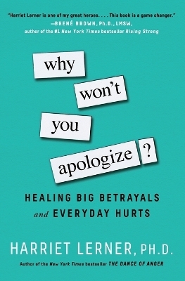 Why Won't You Apologize? - PH D Harriet Lerner