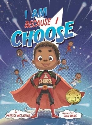 I Am Because I Choose - Patrice McLaurin