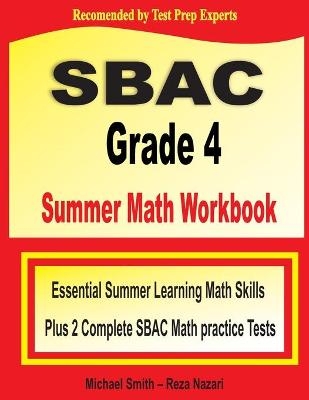 SBAC Grade 4 Summer Math Workbook - Michael Smith, Reza Nazari