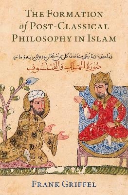 The Formation of Post-Classical Philosophy in Islam