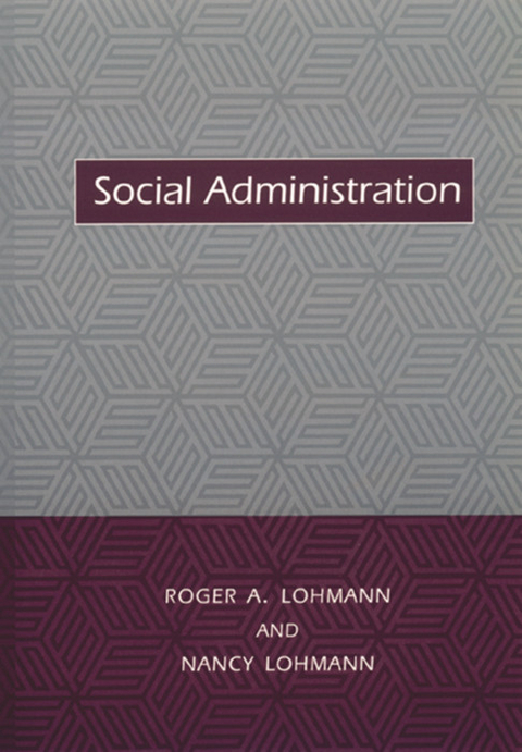 Social Administration - Roger Lohmann, Nancy Lohmann