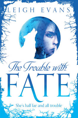 Trouble With Fate -  Leigh Evans
