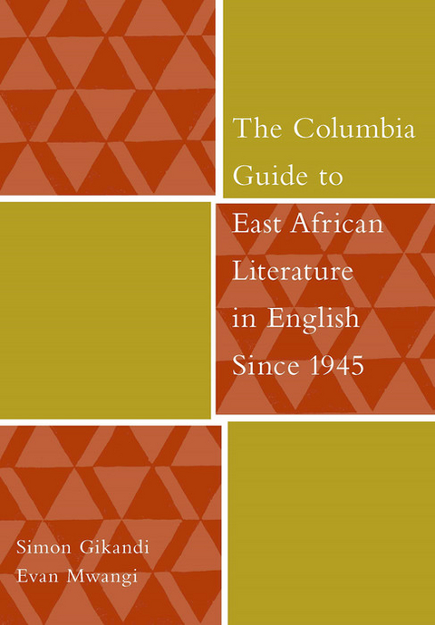 The Columbia Guide to East African Literature in English Since 1945 - Simon Gikandi, Evan Mwangi
