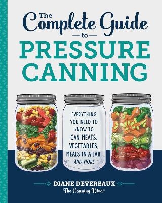 The Complete Guide to Pressure Canning - Diane Devereaux