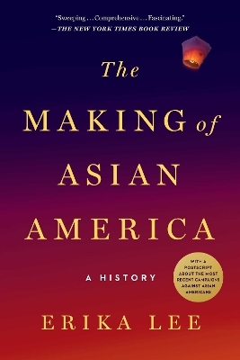The Making of Asian America - Erika Lee