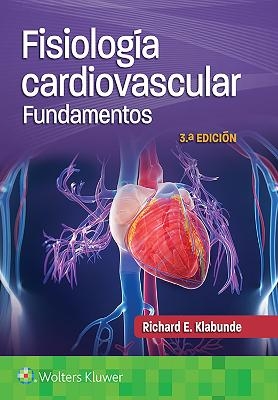 Fisiolog&iacute;a cardiovascular. Fundamentos - Dr. Richard E. Klabunde