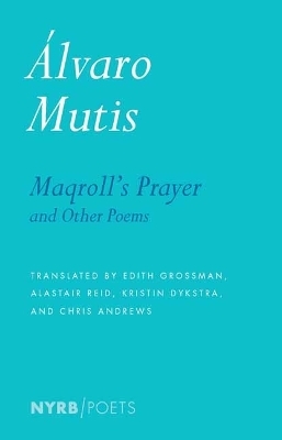 Maqroll's Prayer and Other Poems - Alvaro Mutis, Kristin Dykstra