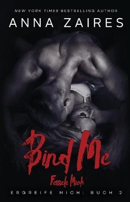 Bind Me - Fessele Mich - Anna Zaires, Dima Zales