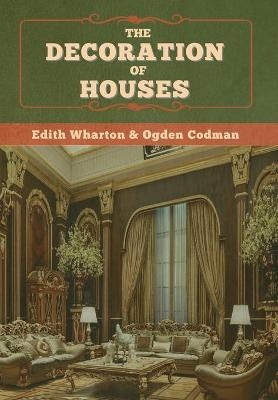 The Decoration of Houses - Edith Wharton, Ogden Codman