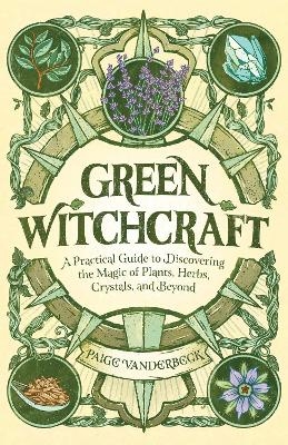 Green Witchcraft - Paige Vanderbeck