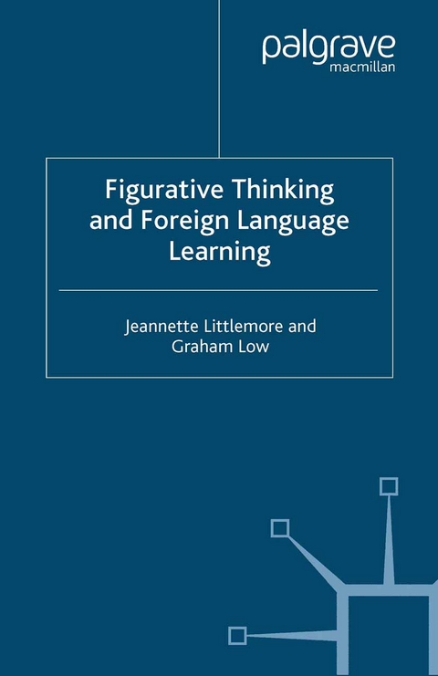 Figurative Thinking and Foreign Language Learning - J. Littlemore, Graham D. Low