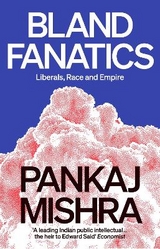 Bland Fanatics - Mishra, Pankaj