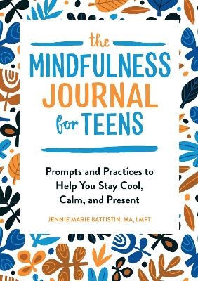 The Mindfulness Journal for Teens - Jennie Battistin