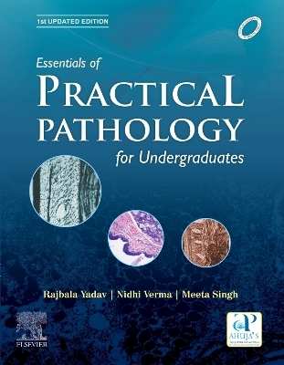Essentials of Practical Pathology_1st updated edition - Rajbala Yadav, Nidhi Verma, Meeta Singh