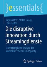 Die disruptive Innovation durch Streamingdienste - Tatjana Derr, Stefan Georg, Chris Heiler