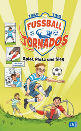 Die Fu&szlig;ball-Tornados - Spiel, Platz und Sieg -  Thilo