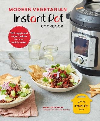 Modern Vegetarian Instant Pot&reg; Cookbook - Jenny Tschiesche