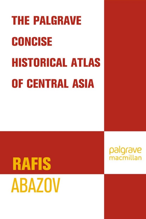 Palgrave Concise Historical Atlas of Central Asia - R. Abazov