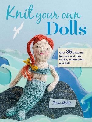 Knit Your Own Dolls - Fiona Goble