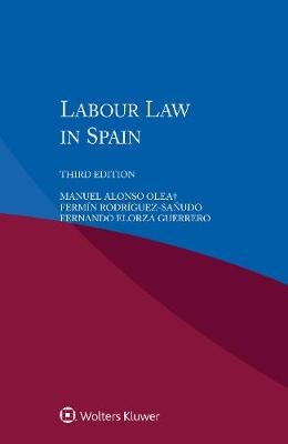 Labour Law in Spain - Manuel Alonso Olea, Fermin Rodriguez-Sanudo, Fernando Elorza Guerrero