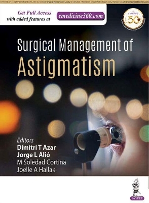 Surgical Management of Astigmatism - Dmitri T Azar, Jorge L Alio, M Soledad Cortina, Joelle A Hallak