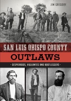 San Luis Obispo County Outlaws - Jim Gregory