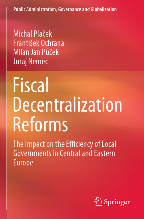 Fiscal Decentralization Reforms - Michal Plaček, Franti&scaron;ek Ochrana, Milan Jan Půček, Juraj Nemec