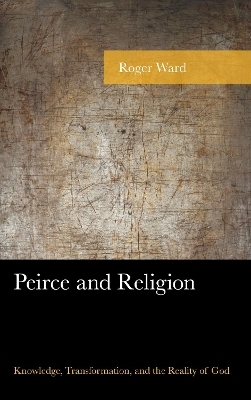 Peirce and Religion - Roger Ward