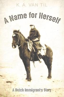 A Name for Herself - K A Van Til
