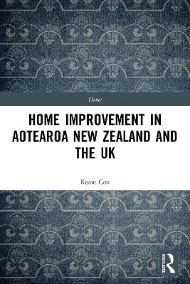 Home Improvement in Aotearoa New Zealand and the UK - Rosie Cox