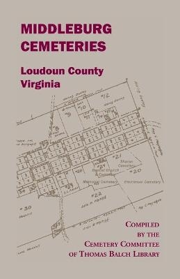 Middleburg Cemeteries, Loudoun County, Virginia -  Thomas Balch Library